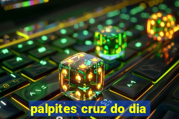 palpites cruz do dia